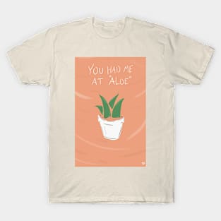 Had Me At Aloe T-Shirt